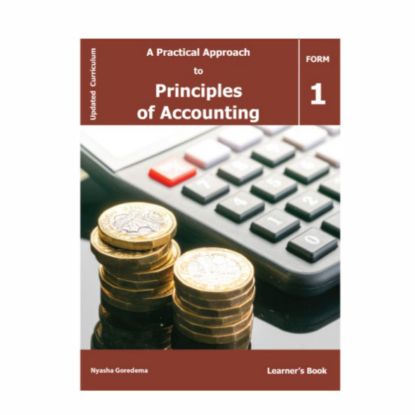 Picture of A PRACTICAL APPROACH TO PRINCIPLES OF ACCOUNTS FORM 1 LEARNER'S BOOK